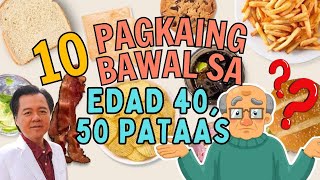 10 Pagkain quotBawal Kainin ng Edad 50 60 at 70 Pataas  By Doc Willie Ong [upl. by Saberio515]