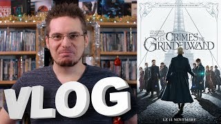 Vlog 575  Les Animaux Fantastiques  Les Crimes de Grindelwald [upl. by Bowen]