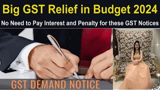 Big GST relief in Budget 2024  No need to pay interest and penalty for these GST notices [upl. by Sanburn]