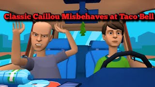 Classic Caillou Misbehaves at Taco BellGrounded [upl. by Odraccir943]