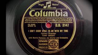 Tony Brent  I dont know what to do with my time  1952 [upl. by Schou225]