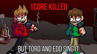 FNF 1Core Killer but Tord and Edd sing it [upl. by Aryamoy855]