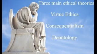 The three main ethical theories  Virtue Ethics Consequentialism and Deontology explained [upl. by Icnan]