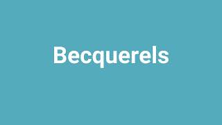 Becquerels Meaning and Pronunciation [upl. by Ardnuaet919]