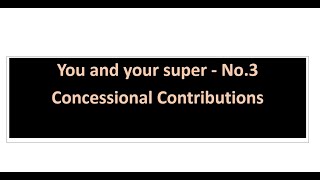 You and your super episode 3  Concessional Contributions [upl. by Doane]