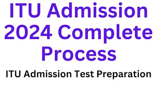 ITU Admission 2024 Complete Details I Information TECHNOLOGY UNIVERSITY Admission Process 2024 I ITU [upl. by Flemings]