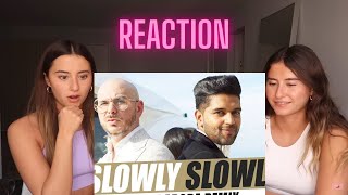 SLOWLY SLOWLY SONG REACTION  Guru Randhawa ft Pitbull  Bhushan Kumar [upl. by Harneen]