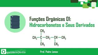 Funções Orgânicas 01 Hidrocarbonetos e Seus Derivados [upl. by Neras596]