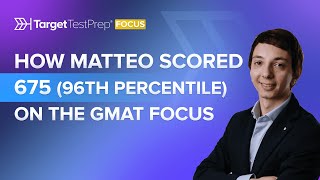 How Matteo Scored 675 96th Percentile on the GMAT Focus with TargetTestPrep [upl. by Alejandra]