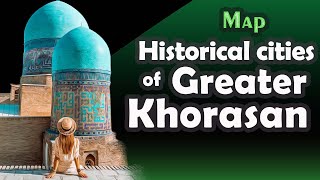 Map  Historical cities of Greater Khorasan [upl. by Secunda]