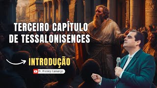 INTRODUÇÃO AO CAPITULO 3 DE 1 TESSALONICENSES  PRESLEY CAMARGO [upl. by Haon]