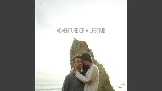 Adventure of a Lifetime [upl. by Zuliram]