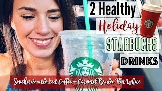 2 Healthy Holiday Starbucks Drinks  Snickerdoodle Iced Coffee  Caramel Brulee Flat White  EP 2 [upl. by Margreta]