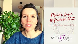 Astrointuitive  la Pleine Lune du 16 février 2022 et la conjonction Vénus Mars [upl. by Shanley534]