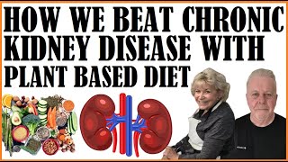 How We Beat Chronic Kidney Disease With A Plant Based Diet [upl. by Allit]