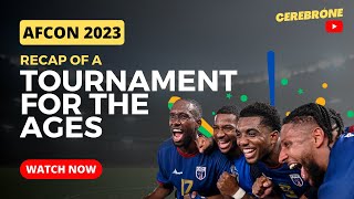 AFCON 2023 Recap A Tournament for the Ages Part 1 [upl. by Raama209]