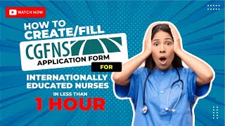 How to Create Fill CGFNS Application Form for Internationally Educated Nurses in less than an hour [upl. by Inahs]