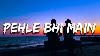 Paagal pagal hain thode Baadal pagal hain dono Khulke barse bheegein aa zara Lyrics Pehle Bhi Main [upl. by Zetnwahs]