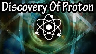 Discovery Of Proton Hindi [upl. by Annoed]