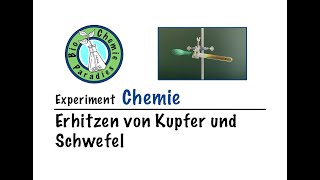 Experiment Chemie – Erhitzen von Kupfer und Schwefel – Einführung chemische Reaktion I [upl. by Ireva658]