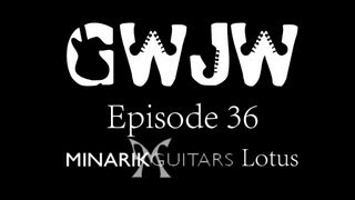 Guitars With Jon Way Episode 36 Minarik Lotus [upl. by Combes]