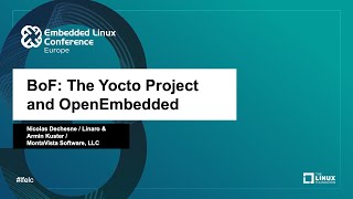 BoF The Yocto Project and OpenEmbedded  Nicolas Dechesne amp Armin Kuster [upl. by Micky653]