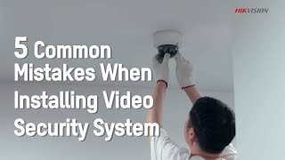 5 Common Mistakes When Installing Video Security System [upl. by Eittam]