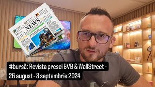 bursă Revista presei BVB amp WallStreet  26 august  3 septembrie 2024 [upl. by Llednahs]