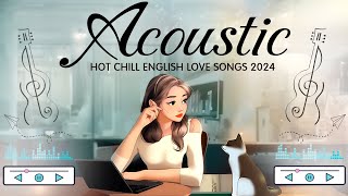 Best Chill English Acoustic Love Songs 2024 🎈 Morning Acoustic Songs 2024 🎈 Positive Music Playlist [upl. by Ecad721]