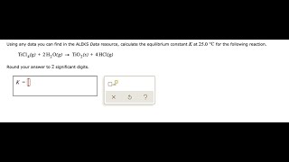 Using any data you can find in the ALEKS Data resource calculate the equilibrium constant K at 25 0 [upl. by Ecargyram85]