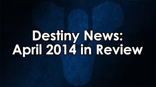 Destiny News April 2014 Recap New Destiny Website New Commercial and GDC 2014 [upl. by Aerdnak697]