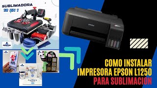 Como instalar impresora Epson L1250 para sublimacion  𝗜𝗡𝗡𝗢𝗩𝗔 𝗟𝗔𝗦𝗘𝗥 🇵🇪 [upl. by Yorled]