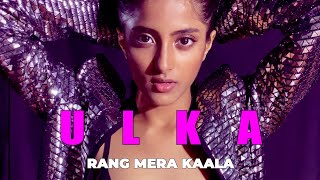 ULKA  Rang Mera Kaala [upl. by Becker]