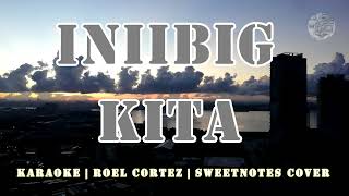 INIIBIG KITA  KARAOKE  LYRICS  ROEL CORTEZ  SWEETNOTES COVER [upl. by Hackathorn]