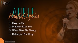 Adele Playlist Lyrics Easy on Me Someone Like You When Were We Young Rolling in The Deep [upl. by Elawalo]