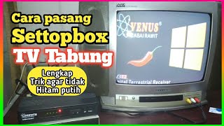 cara pasang SET TOP BOX TV Tabung  SET TOP BOX cabai rawit  CARA PROGRAM SET TOP BOX [upl. by Steffie]