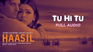 Tu Hi Tu  Full Audio  Haasil  Roop Kumar Rathod  Javed Ali  Jimmy Shergill  Irrfan Khan [upl. by Maddis]