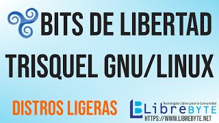 Distros ligeras  Bits de Libertad con Trisquel GNULinux LXDE [upl. by Meghan]