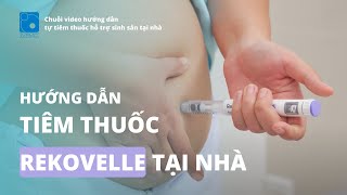 Hướng dẫn Tiêm thuốc Rekovelle tại nhà [upl. by Bigg222]