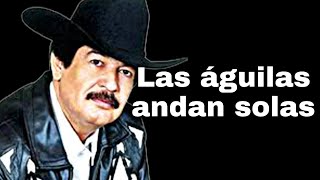 Beto Quintanilla l Las Águilas Andan Solas l Letra l Lyrics versión [upl. by Peednas984]