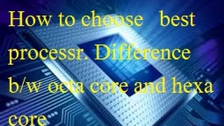 difference between octa core and hexa core processorhow to choose best processro [upl. by Llezo]