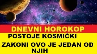 POSTOJE NEPISANI KOSMIČKI ZAKONI OVO JE JEDAN POD NJIH DNEVNA PROGNOZA I HOROSKOP DANA [upl. by Mehelhteb]