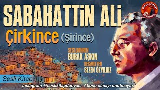 SABAHATTİN ALİ  ÇİRKİNCE  Sesli Kitap [upl. by Submuloc]