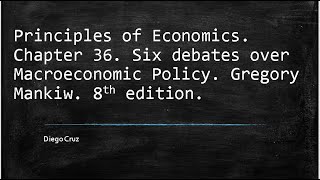 Chapter 36 Six debates over Macroeconomic Policy [upl. by Adnohsel472]