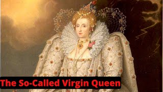 Virgin Queen Elizabeth I Personal Life [upl. by Scharaga]