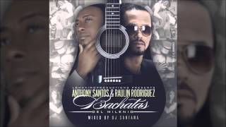 Anthony Santos ft Raulin Rodriguez  Mix Bachata Completas 2014 [upl. by Floris]