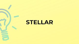 What is the meaning of the word STELLAR [upl. by Ambrosane436]