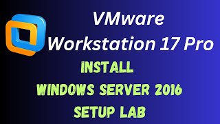 How to install Windows Server 2016 on VMware Workstation 17 Pro All Steps Create Virtual Lab [upl. by Naelcm965]