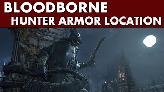 Bloodborne Armor  How to get the Hunter Armor set Hunter Armor Location [upl. by Milewski349]