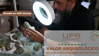 Valor Arqueológico de la Universidad de Puerto Rico en Utuado [upl. by Beaston215]